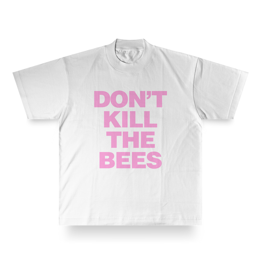TEE DON’T KILL THE BEES